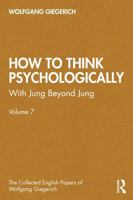 How to Think Psychologically: With Jung Beyond Jung (The Collected English Papers of Wolfgang Giegerich) 1041007353 Book Cover