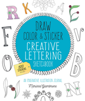 Draw, Color, and Sticker Creative Lettering Sketchbook: An Imaginative Illustration Journal - 500 Stickers Included 1631593374 Book Cover