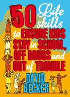 50 Life Skills to Ensure Kids Stay In School, Off Drugs and Out of Trouble 1855394618 Book Cover
