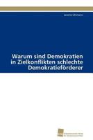Warum sind Demokratien in Zielkonflikten schlechte Demokratieförderer 3838113667 Book Cover
