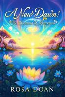 A NEW DAWN: The Blooming of Awareness B0G5FJV9QJ Book Cover