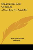 Shakespeare And Company: A Comedy, In Five Acts 143703294X Book Cover
