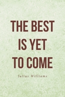 The Best Is Yet to Come 1685262694 Book Cover