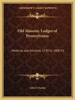 Old Masonic Lodges of Pennsylvania: Moderns and Ancients 1730 to 1800 V1 0766180255 Book Cover