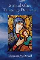 Stained Glass Tainted by Dementia 1977285503 Book Cover