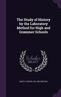 The Study of History by the Laboratory Method, for High and Grammar Schools. England 3744777375 Book Cover