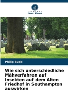 Wie sich unterschiedliche Mähverfahren auf Insekten auf dem Alten Friedhof in Southampton auswirken (German Edition) 6208298962 Book Cover