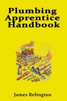 Plumbing Apprentice Handbook: Your First Steps to Becoming a Plumber B0GFDPSZBB Book Cover