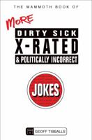 The Mammoth Book of More Dirty, Sick, X-Rated and Politically Incorrect Jokes 0762449454 Book Cover