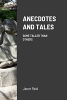 ANECDOTES AND TALES: SOME TALLER THAN OTHERS 1387783718 Book Cover