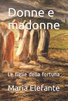 Donne e madonne: Le figlie della fortuna (Racconti Vesuviani) (Italian Edition) 1093452919 Book Cover