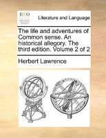 The life and adventures of Common sense. An historical allegory. The third edition. Volume 2 of 2 1170417434 Book Cover