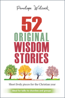 52 Original Wisdom Stories: Short Lively Pieces for the Christian Year 0857216023 Book Cover