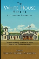 The White House Hotel: A Fictional Biography 1969324457 Book Cover