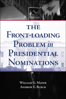 The Front-Loading Problem in Presidential Nominations 0815755198 Book Cover