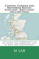 Camping, Caravan and Motorbike Routes: SCOTLAND - WEST COAST (incl.GPS Data) 1490362215 Book Cover