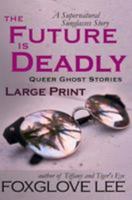 The Future is Deadly: Large Print: A Supernatural Sunglasses Story 198361257X Book Cover