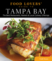 Food Lovers' Guide to® Tampa Bay: The Best Restaurants, Markets & Local Culinary Offerings 0762781203 Book Cover
