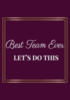 Best Team Ever let's do this: Appreciation Gifts for Friends, coworker, female and male Team Lined Blank Notebook Journal Friendship Appreciation with a saying on the Front Cover 7x10 110 pages 1676529136 Book Cover