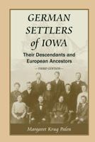 German Settlers of Iowa: Their Descendants, and European Ancestors 1556139810 Book Cover
