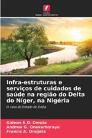 Infra-estruturas e serviços de cuidados de saúde na região do Delta do Níger, na Nigéria: O caso do Estado do Delta (Portuguese Edition) 6208682363 Book Cover
