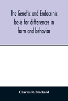 The Genetic and Endocrinic Basis for Differences in Form and Behavior, as Elucidated By Studies of Contrasted Pure-line Dog Breeds and Their Hybrids. With Special Contributions on Behavior By O. D. An 935401447X Book Cover