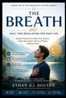 THE BREATH: A Meditation-Based Guide to Real-Time Regulation and Daily Calm B0GY7SS7Z8 Book Cover