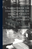 A Narrative Of The Dissolution Of The Medical Faculty Of Transylvania University 1018624309 Book Cover