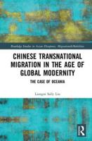 Chinese Transnational Migration in the Age of Global Modernity: The Case of Oceania 0367375664 Book Cover