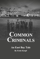 Common Criminals: An East Bay Tale 1667826727 Book Cover