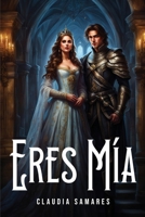 Eres Mía (Spanish Edition) 1787994201 Book Cover