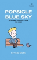 Popsicle Blue Sky: Selected Cartoons from THE POET - Volume 1 0986162191 Book Cover