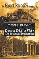 Many Roads: A Fred Reed Treasury Vol. 1: Down Dixie Way: The South and Southerners 196350660X Book Cover