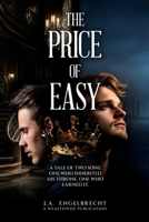 Price of Easy: A Tale of Two Sons: One Who Inherited His Throne. One Who Earned It. 1834921988 Book Cover
