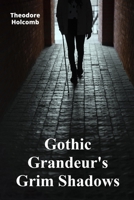 Gothic Grandeur's Grim Shadows: Exploring Supernatural Horror in Eighteenth-Century Fiction B0F22KY8PT Book Cover