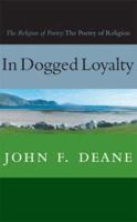 In Dogged Loyalty: The Religion of Poetry - The Poetry of Religion 1856075346 Book Cover