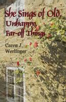 She Sings of Old, Unhappy, Far-off Things 0996036814 Book Cover