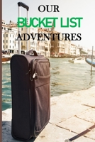 Our Bucket List Adventures: Guided Challenges Journal For Couples to Deepen Love, Happiness and Relationship | 100 Things To Do Together, Achieve Your Goals & Have Fun 1661743323 Book Cover