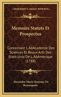 Memoire Statuts Et Prospectus: Concernant L'Academie Des Sciences Et Beaux Arts Des Etats-Unis De L'Amerique 1166343154 Book Cover