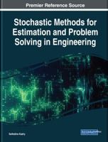 Stochastic Methods for Estimation and Problem Solving in Engineering (Advances in Mechatronics and Mechanical Engineering 1522550453 Book Cover