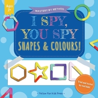 I Spy, You Spy - Shapes & Colours!: A Fun Guessing Game for 2-4 Year Olds 0648826015 Book Cover