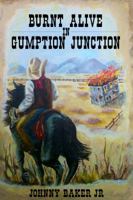 Burnt Alive in Gumption Junction 0692206116 Book Cover