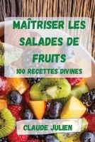 Maîtriser Les Salades de Fruits 1803503009 Book Cover