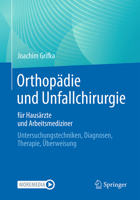 Orthopädie und Unfallchirurgie für Hausärzte und Arbeitsmediziner: Untersuchungstechniken, Diagnosen, Therapie, Überweisung (German Edition) 366266674X Book Cover
