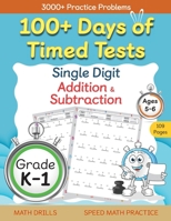 100+ Days of Timed Tests - Single Digit Addition and Subtraction Practice Workbook, Facts 0 to 9, Math Drills for Kindergarten and Grade 1, Ages 5-6 B0BS99SSXB Book Cover