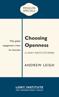 Choosing Openness: A Lowy Institute Paper: Penguin Special: Why Global Engagement is Best for Australia 0143788310 Book Cover