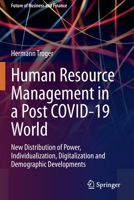 Human Resource Management in a Post COVID-19 World: New Distribution of Power, Individualization, Digitalization and Demographic Developments 303067472X Book Cover