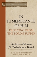 In Remembrance of Him: Profiting from the Lord's Supper 1601781733 Book Cover