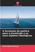 A formação da política para a juventude e os seus aspetos ideológicos (Portuguese Edition) 6207997980 Book Cover