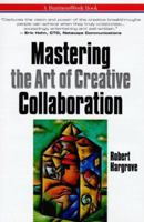 Mastering The Art Of Creative Collaboration (Businessweek Books) 0070264090 Book Cover